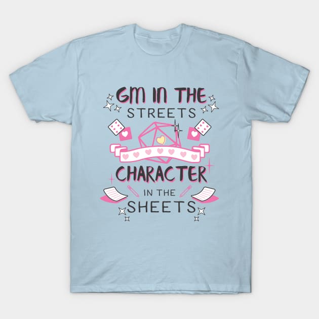 DM in the Streets, Character in the Sheets! T-Shirt by One Shot Podcast